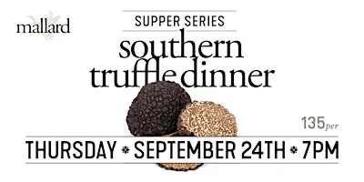 Mallard Supper Series: Southern Truffle Dinner!