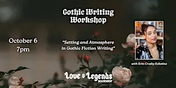 Gothic Writing Workshop: "Setting & Atmosphere" with Erin Crosby Eckstine