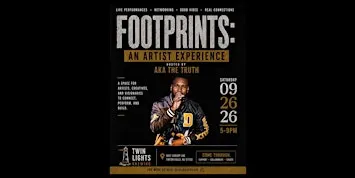 FOOTPRINTS: An Artists Experience Hosted by AKA THE TRUTH