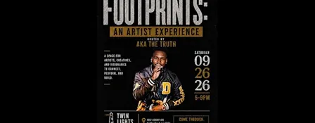 FOOTPRINTS: An Artists Experience Hosted by AKA THE TRUTH
