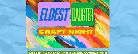 Eldest Daughter Collage & Craft Night