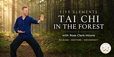 Five Elements Tai Chi in the Forest: Release, Restore & Reconnect