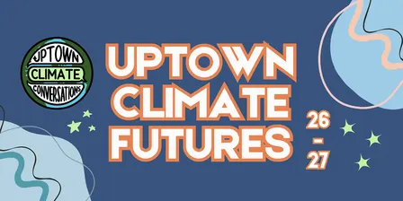 Uptown Climate Futures: Local Changemaking