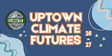 Uptown Climate Futures: Local Changemaking