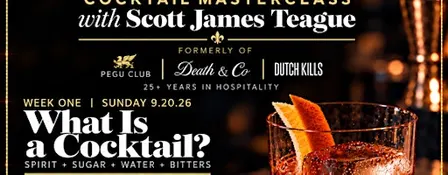A Drink Well Made: A Cocktail Masterclass with Scott James Teague