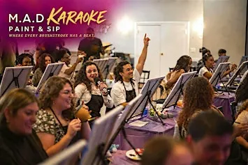 M.A.D Karaoke Paint and Sip!
