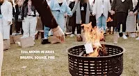 Sound Healing- Full Moon in Aries Sound Bath & Fire Ritual