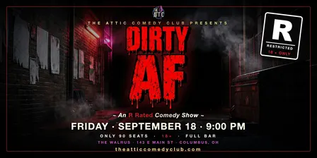 DIRTY AF: An R Rated Comedy Show @ The Attic Comedy Club, Columbus