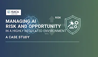 Managing AI Risk and Opportunity in a Highly Regulated Environment