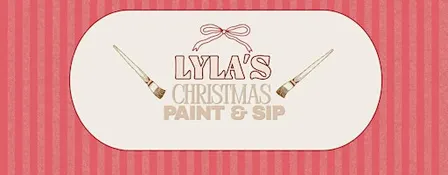 Lyla's Christmas Paint & Sip