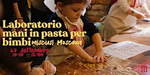 LABORATORIO "PASTA MAKING" PER BIMBI - Miscusi Moscova