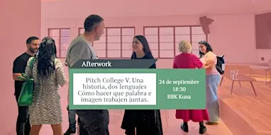 BBK network afterwork: Pitch College V: una historia, dos lenguajes