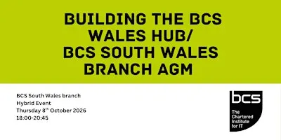 Building the BCS Wales Hub/BCS South Wales Branch AGM