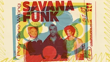 Savana Funk + Polly Gone Wrong + Oliver Bell