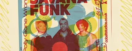 Savana Funk + Polly Gone Wrong + Oliver Bell