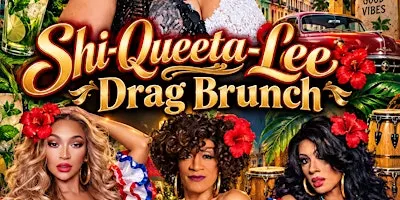 Shi-Queeta-Lee's Drag Brunch Cubano’s