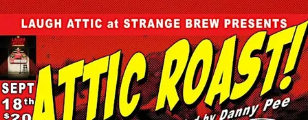 Laugh Attic at Strange Brew Tavern Presents: Attic Roasts!