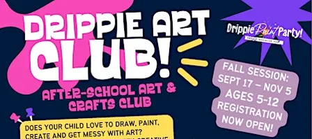 Drippie Art Club! After-School Art & Crafts Club