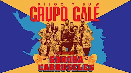 GRUPO GALÉ & LA SONORA CARRUSELES