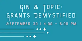 Gin & Topic: Grants Demystified