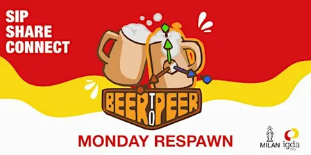 IGDA Milan | BEER 2 PEER Speciale MONDAY RESPAWN