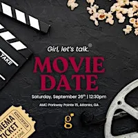 Girl, let's talk. Movie Date