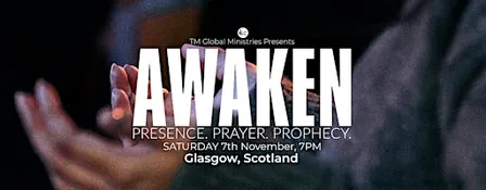 Awaken Glasgow | November 2026 Presence. Prayer. Prophecy. Healing.