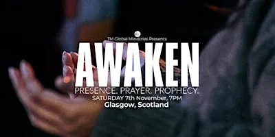 Awaken Glasgow | November 2026 Presence. Prayer. Prophecy. Healing.