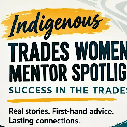 Indigenous Mentor Spotlight: Success in the Trades