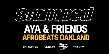 STAMPED: AYA x Friends & Afrobeats Oakland