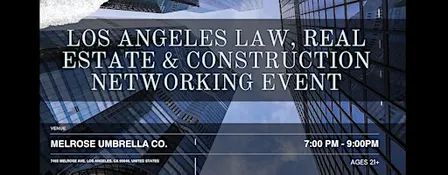 Los Angeles Law, Real Estate & Construction Networking Event
