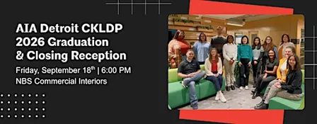 AIA Detroit CKLDP 2026 Closing Reception