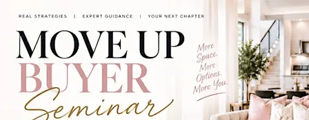 How To Buy Your Next Home When You Already Own One - Move Up Workshop