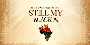 STILL, MY BLACK IS