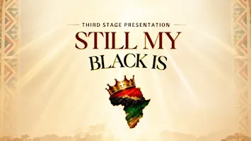 STILL, MY BLACK IS