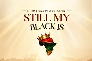 STILL, MY BLACK IS