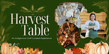 Harvest Table: An Indignous Chef Curated Experience