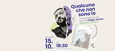 Presentazione del libro "Qualcuno che non sono io" di Filippo Santin