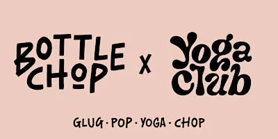 Yoga Club X Bottlechop: Vinyasa & Vino, 7pm