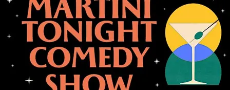 Martini Tonight Comedy Show