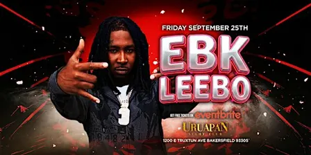 EBK LEEBO LIVE! @ URUAPAN BAKERSFIELD! FRIDAY SEPTEMBER 25TH