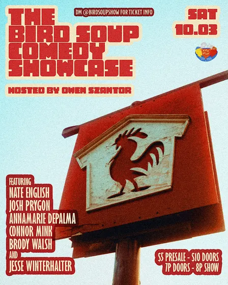 Bird Soup Comedy Showcase @ Hen House
