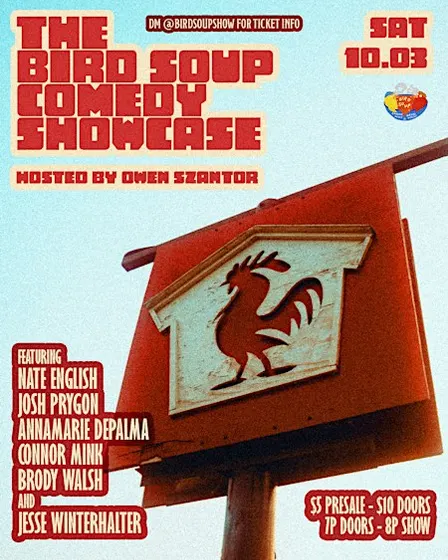 Bird Soup Comedy Showcase @ Hen House