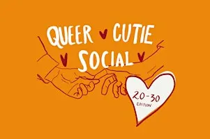 Queer Cutie Social - 20-30 Edition
