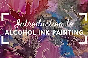 Intro to Alcohol Ink Painting Workshop