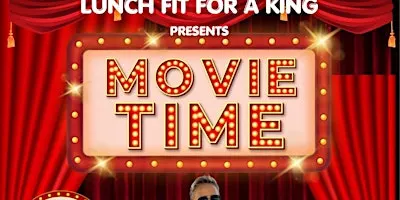 Lunch Fit For a King;  Movie Time!