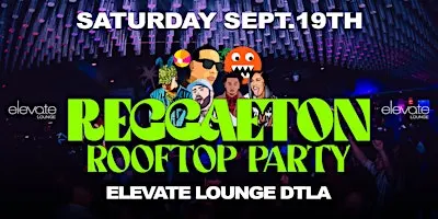 REGGAETON ROOFTOP PARTY @ ELEVATE LOUNGE DTLA