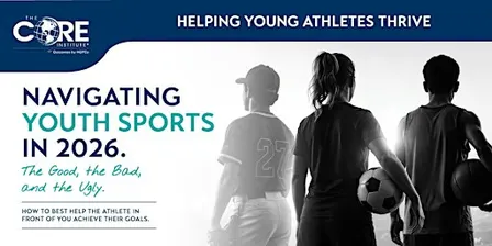Navigating Youth Sports in 2026. The Good, the Bad, and the Ugly