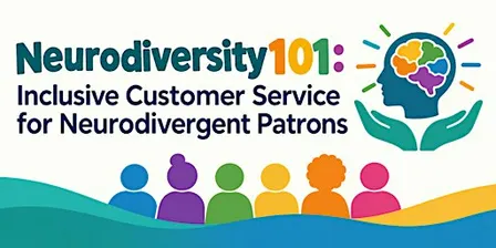 Annual Multi-Library Day- Neurodiversity 101: Inclusive Customer Service