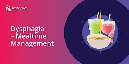 Dysphagia - Mealtime Management Training  - 7 October, 2026